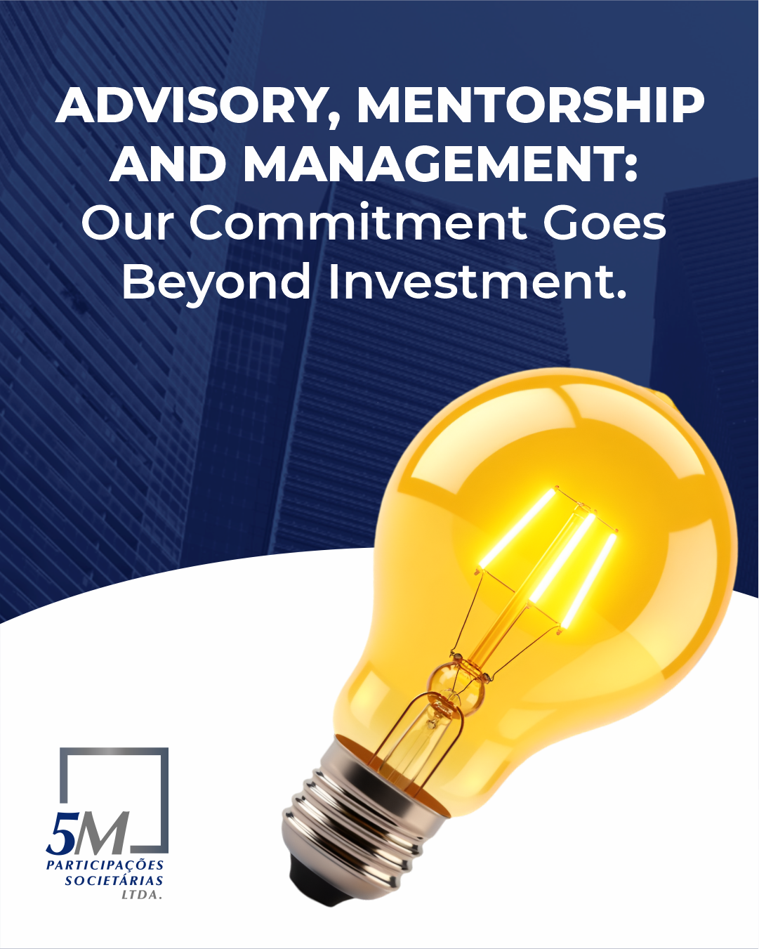 Advisory, Mentorship, and Management: Our Commitment Goes Beyond Investment.